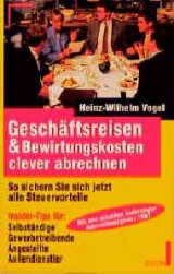 Gesch&auml;ftsreisen & Bewirtungskosten clever abrechnen - Heinz W Vogel