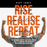 Rise Happy, Realise Potential, Repeat Daily - Rudy James
