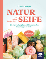 Naturseife, das reine Vergn&uuml;gen - Claudia Kasper