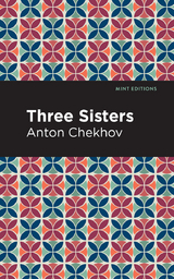 Three Sisters - Anton Chekhov