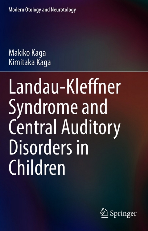 Landau-Kleffner Syndrome and Central Auditory Disorders in Children - Makiko Kaga, Kimitaka Kaga