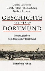 Geschichte der Stadt Dortmund - Gustav Untowski, G&uuml;nter H&ouml;gl, Thomas Schlip, Norbert Beimann