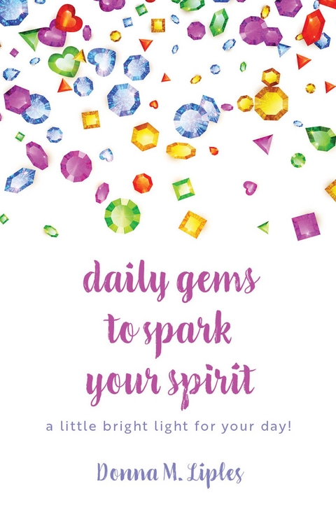 daily gems to spark your spirit - Donna M Liples