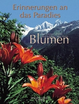 Blumen - Erinnerungen an das Paradies - Paul E. M&uuml;ller