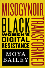 Misogynoir Transformed - Moya Bailey