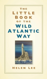 The Little Book of the Wild Atlantic Way - Helen Lee