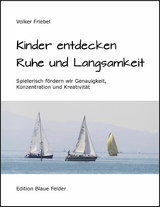 Kinder entdecken Ruhe und Langsamkeit - Volker Friebel