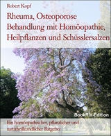 Rheuma, Osteoporose Behandlung mit Hom&ouml;opathie, Heilpflanzen und Sch&uuml;sslersalzen - Robert Kopf