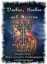 Voodoo, Hoodoo & Santer&iacute;a &ndash; Band 4 Hoodoo-Praxis - Mojos, Gris-Gris, Voodoopuppen und Kerzenmagie - Frater LYSIR