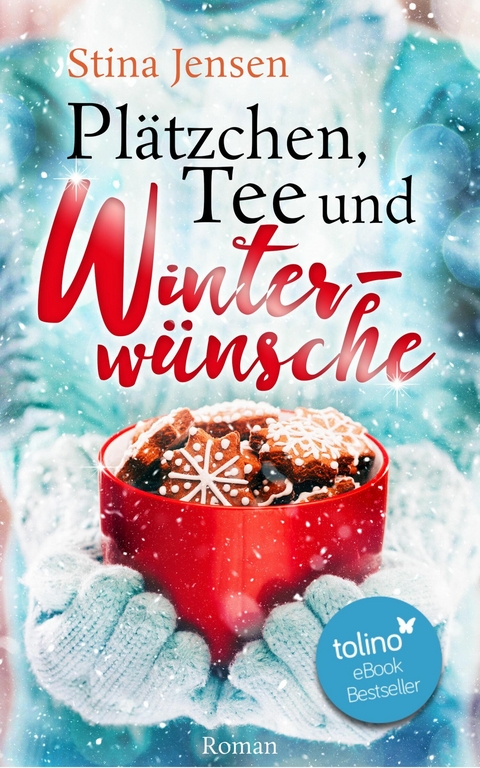 Pl&auml;tzchen, Tee und Winterw&uuml;nsche - Stina Jensen