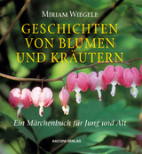 Geschichten von Blumen und Kräutern - Wiegele, Miriam