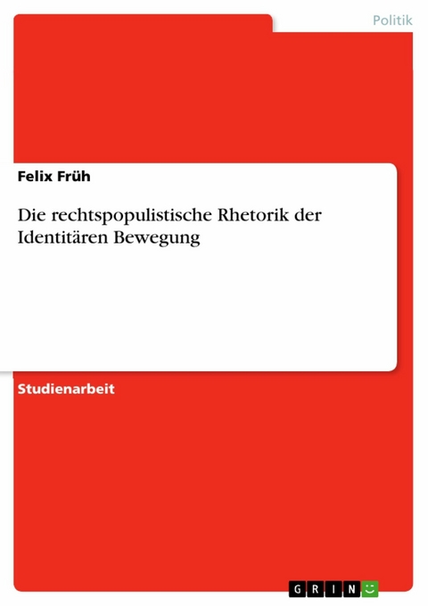 Die rechtspopulistische Rhetorik der Identit&auml;ren Bewegung - Felix Fr&uuml;h