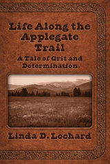 Life Along the Applegate Trail - Linda Lochard