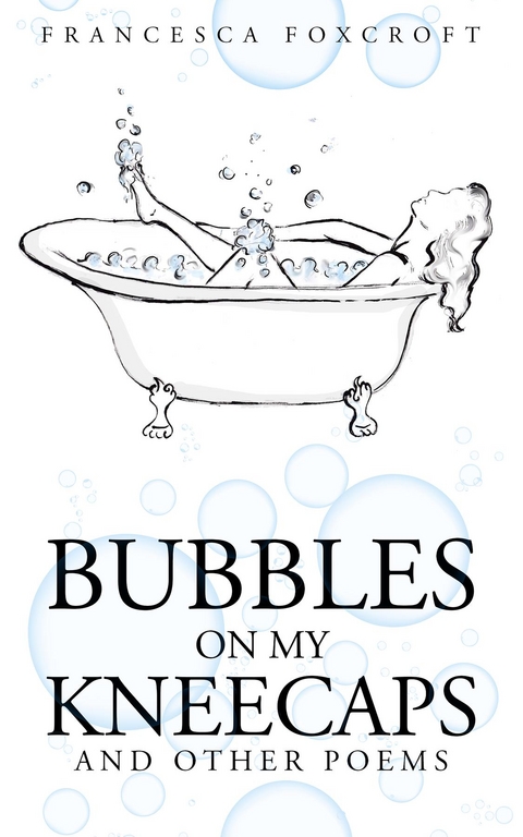 Bubbles on my Kneecaps - Francesca Foxcroft