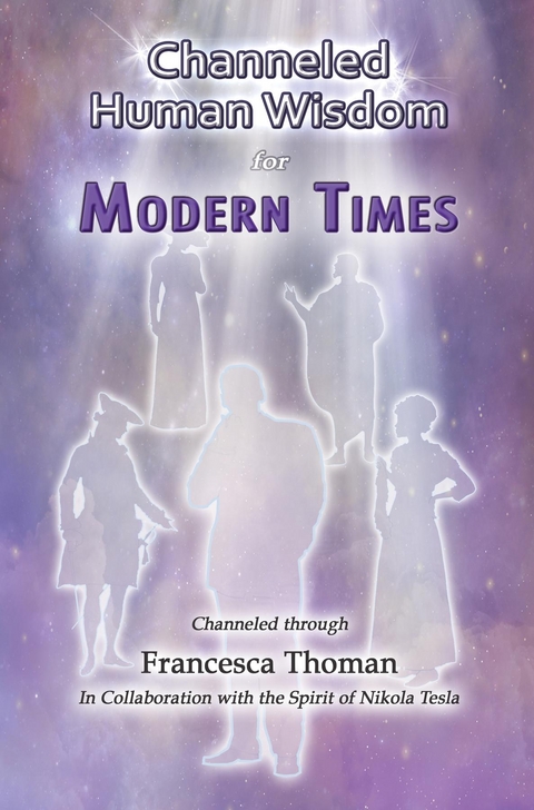Channeled Human Wisdom for Modern Times - Francesca Thoman