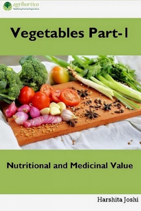 Vegetable Part-1: Nutritional and Medicinal Value - Harshita Joshi