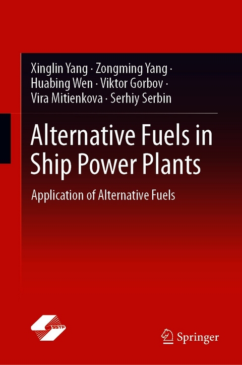 Alternative Fuels in Ship Power Plants - Xinglin Yang, Zongming Yang, Huabing Wen, Viktor Gorbov, Vira Mitienkova, Serhiy Serbin