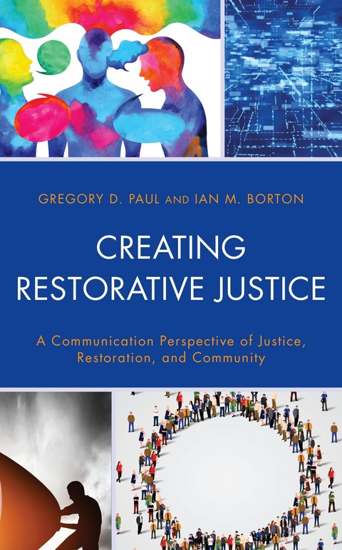 Creating Restorative Justice -  Ian M. Borton,  Gregory D. Paul