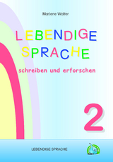 LEBENDIGE SPRACHE 2: Lebendige Sprache schreiben und erforschen - Marlene Walter