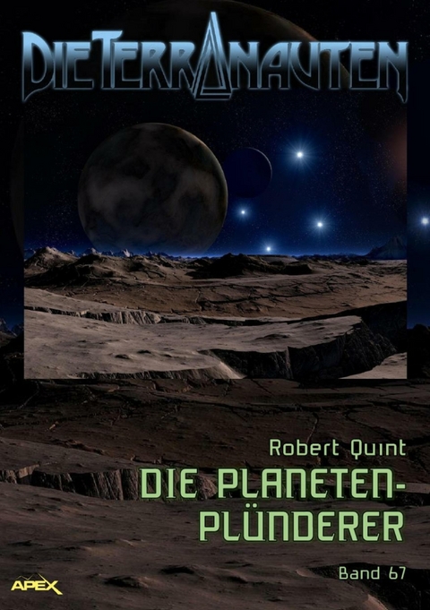 DIE TERRANAUTEN, Band 67: DIE PLANETEN-PL&Uuml;NDERER - Robert Quint