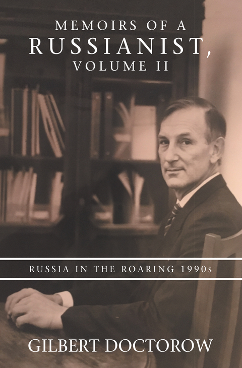 Memoirs of a Russianist, Volume Ii - Gilbert Doctorow