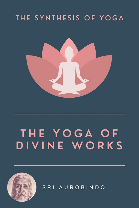 The Yoga of Divine Works - Sri Aurobindo