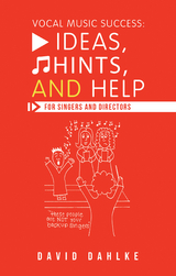 Vocal Music Success: Ideas, Hints, and Help for Singers and Directors -  David Dahlke