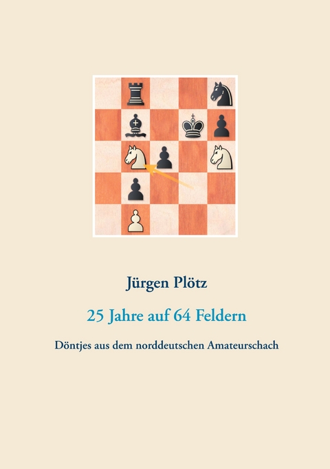 25 Jahre auf 64 Feldern - J&uuml;rgen Pl&ouml;tz