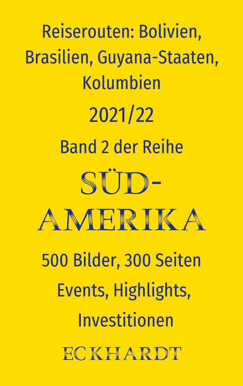 Reiserouten: Bolivien, Brasilien, Guyana-Staaten, Kolumbien -  Bernd H. Eckhardt