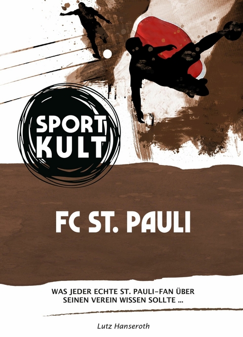 St. Pauli &ndash; Fu&szlig;ballkult - Lutz Hanseroth
