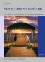 Wenn die Liebe auf Reisen geht - Urs Keller