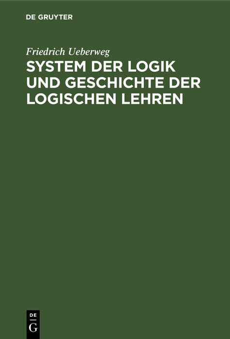System der Logik und Geschichte der logischen Lehren - Friedrich Ueberweg