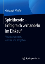 Spieltheorie – Erfolgreich verhandeln im Einkauf - Christoph Pfeiffer