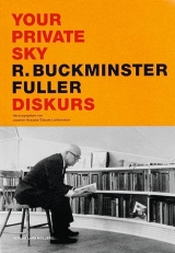 Your private sky / Your Private Sky: Diskurs R. Buckminster Fuller - 