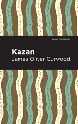 Kazan - James Oliver Curwood