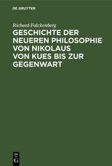 Geschichte der neueren Philosophie von Nikolaus von Kues bis zur Gegenwart - Richard Falckenberg