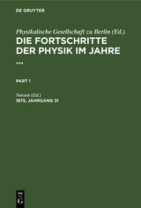 Die Fortschritte der Physik im Jahre .... 1875, Jahrgang 31 - 