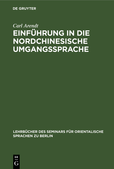 Einf&uuml;hrung in die nordchinesische Umgangssprache - Carl Arendt