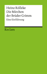 Die M&auml;rchen der Br&uuml;der Grimm. Eine Einf&uuml;hrung - Heinz R&ouml;lleke