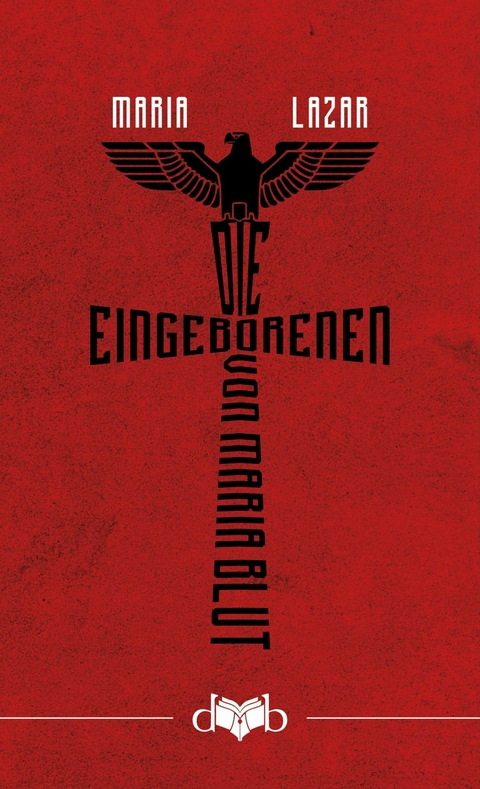 Die Eingeborenen von Maria Blut -  Maria Lazar