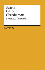 De ira / &Uuml;ber die Wut. Lateinisch/Deutsch -  Seneca
