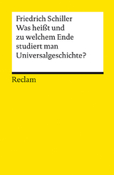 Was hei&szlig;t und zu welchem Ende studiert man Universalgeschichte? - Friedrich Schiller