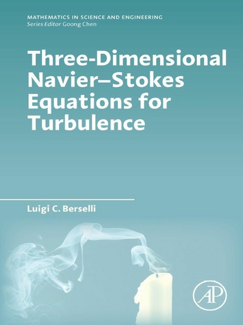 Three-Dimensional Navier-Stokes Equations for Turbulence -  Luigi C. Berselli