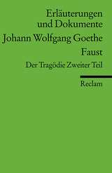 Erläuterungen und Dokumente zu Johann Wolfgang Goethe: Faust. Der Tragödie Zweiter Teil - Ulrich Gaier