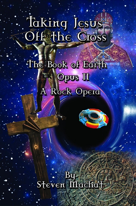 The Book of Earth Opus II - Taking Jesus Off the Cross - Steven Machat
