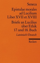 Epistulae morales ad Lucilium. Liber XVII et XVIII. /Briefe an Lucilius &uuml;ber Ethik. 17. und 18. Buch -  Seneca