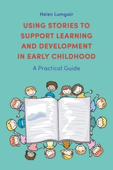 Using Stories to Support Learning and Development in Early Childhood - Helen Lumgair