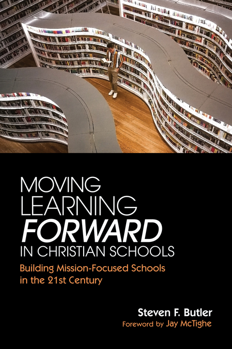 Moving Learning Forward in Christian Schools - Steven F. Butler