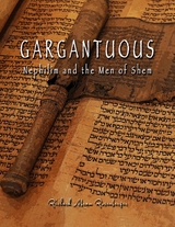 GARGANTUOUS Nephilim and the Men of Shem - Richard A Rosenberger