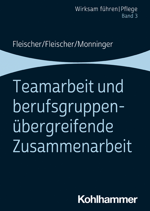Teamarbeit und berufsgruppen&uuml;bergreifende Zusammenarbeit - Werner Fleischer, Benedikt Fleischer, Martin Monninger
